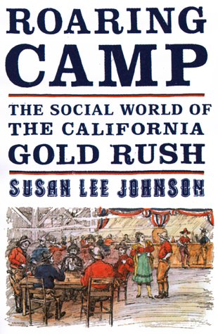 Beispielbild fr Roaring Camp : The Social World of the California Gold Rush zum Verkauf von Better World Books