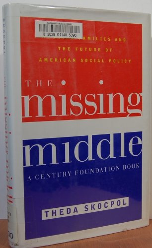 Beispielbild fr The Missing Middle: Working Families and the Future of American Social Policy (Century Foundation Books (Brookings Hardcover)) zum Verkauf von AwesomeBooks