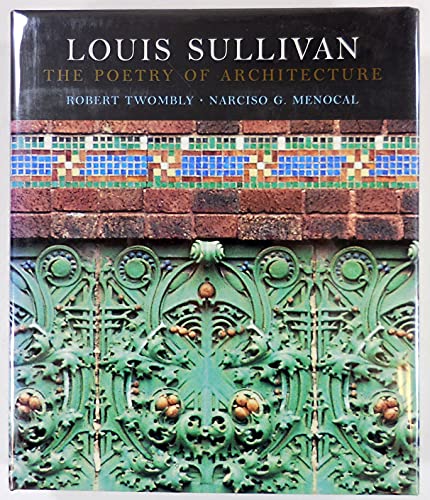 Stock image for Louis Sullivan: The Poetry of Architecture for sale by Moe's Books