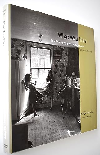 Beispielbild fr What Was True : the Photographs and Notebooks of William Gedney zum Verkauf von ERIC CHAIM KLINE, BOOKSELLER (ABAA ILAB)