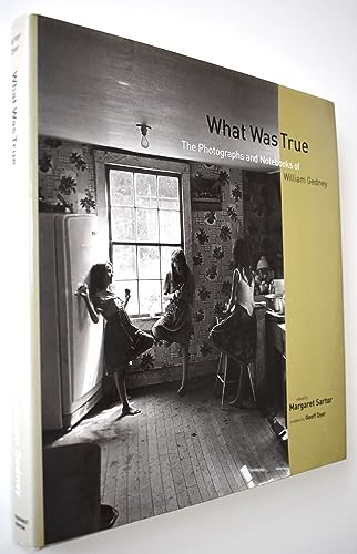 Stock image for What Was True: The Photographs and Notebooks of William Gedney for sale by Stephen Bulger Gallery