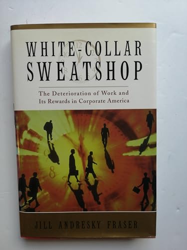 Beispielbild fr White-Collar Sweatshop : The Deterioration of Work and Its Rewards in Corporate America zum Verkauf von Better World Books