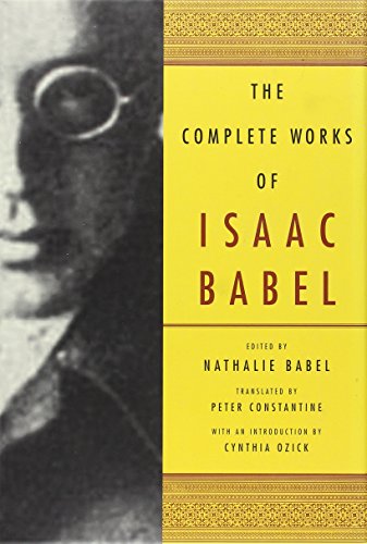 The Complete Works of Isaac Babel (9780393048469) by Babel, Isaac; Babel, Nathalie; Constantine, Peter; Ozick, Cynthia