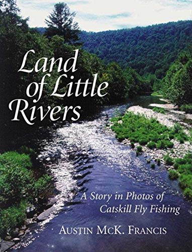 Imagen de archivo de Land of Little Rivers: A Story in Photos of Catskill Fly Fishing a la venta por Erika Wallington 