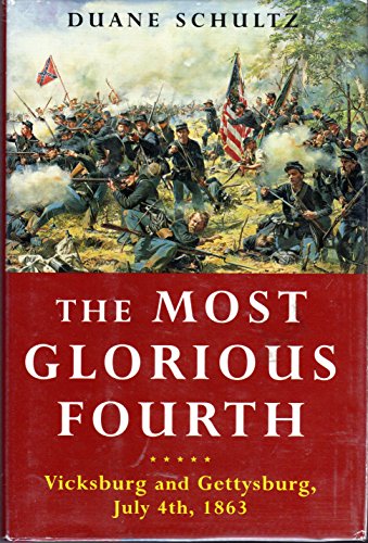 Stock image for The Most Glorious Fourth: Vicksburg and Gettysburg, July 4th, 1863 for sale by The Aviator's Bookshelf