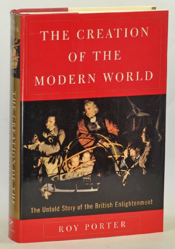 Imagen de archivo de The Creation of the Modern World: The British Enlightenment a la venta por SecondSale