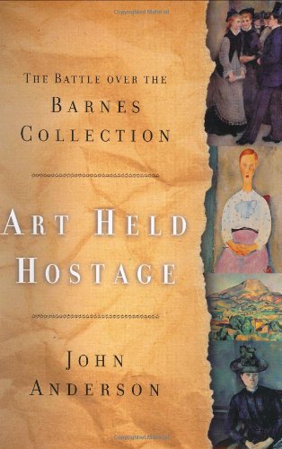 Beispielbild fr Art Held Hostage: The Battle over the Barnes Collection zum Verkauf von Wonder Book