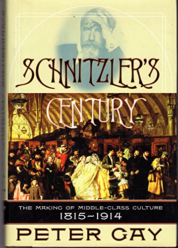 Stock image for Schnitzler's Century: The Making of Middle-Class Culture, 1815-1914 for sale by Once Upon A Time Books