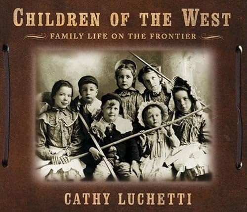 Stock image for Children of the West  " Family Life on the Frontier for sale by WorldofBooks