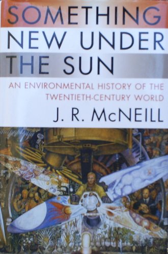 Beispielbild fr Something New under the Sun : An Environmental History of the Twentieth-Century World zum Verkauf von Better World Books