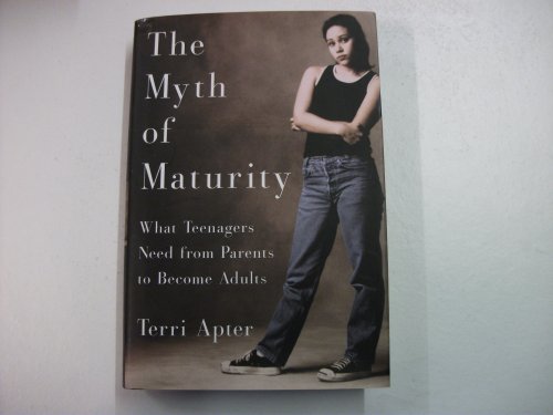 Stock image for The Myth of Maturity: What Teenagers Need from Parents to Become Adults for sale by BookHolders