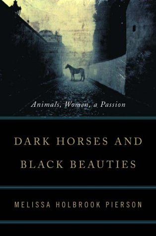 Imagen de archivo de Dark Horses and Black Beauties: Animals, Women, a Passion a la venta por Wonder Book