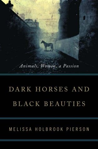 DARK HORSES AND BLACK BEAUTIES; Animals, Women, a Passion