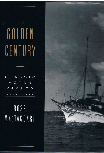 9780393049497: The Golden Century: Classic Motor Yachts, 1830-1930