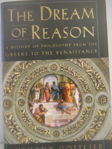 9780393049510: The Dream of Reason: A History of Western Philosophy from the Greeks to the Renaissance