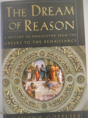 Stock image for The Dream of Reason : A History of Philosophy from the Greeks to the Renaissance for sale by Better World Books: West