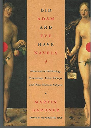 9780393049633: Did Adam and Eve Have Navels?: Discourses on Reflexology, Numerology, Urine Therapy, and Other Dubious Subjects