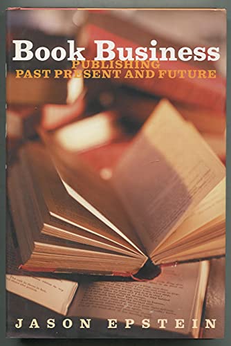 Imagen de archivo de Book Business : Publishing, Past, Present, and Future a la venta por Better World Books: West