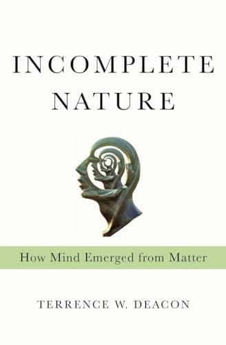 9780393049916: Incomplete Nature: How Mind Emerged from Matter