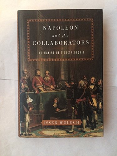 Stock image for Napoleon And His Collaborators : The Making Of A Dictatorship for sale by Black and Read Books, Music & Games