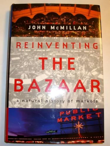 9780393050219: Reinventing the Bazaar: A Natural History of Markets: The Natural History of Markets