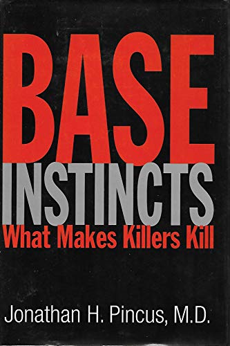 Beispielbild fr Base Instincts : What Makes Killers Kill? zum Verkauf von Better World Books