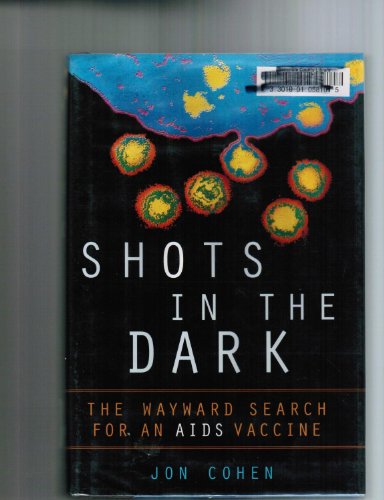 Beispielbild fr Shots in the Dark: The Wayward Search for an AIDS Vaccine zum Verkauf von ThriftBooks-Atlanta