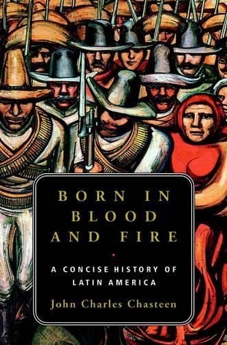 Beispielbild fr Born in Blood and Fire: A Concise History of Latin America zum Verkauf von Ergodebooks