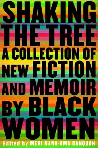 Imagen de archivo de Shaking the Tree: A Collection of Fiction and Memoir by Black Women a la venta por Half Price Books Inc.