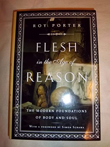 Stock image for Flesh in the Age of Reason : The Modern Foundations of Body and Soul for sale by Better World Books