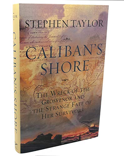 9780393050851: Caliban's Shore: The Wreck of the Grosvenor and the Strange Fate of Her Survivors