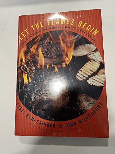 9780393050875: Let the Flames Begin – Tips, Techniques & Recipes for Real Live Fire Cooking: Tips, Techniques, and Recipes for Real Live Fire Cooking