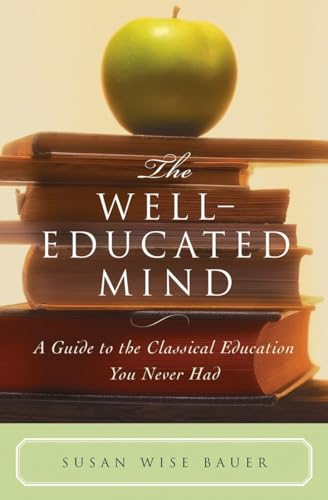 Imagen de archivo de The Well-Educated Mind: A Guide to the Classical Education You Never Had a la venta por Jenson Books Inc