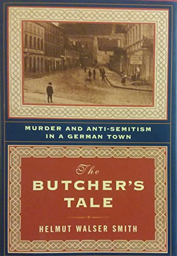

The Butcher's Tale: Murder and Anti-Semitism in a German Town [signed] [first edition]