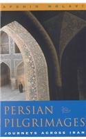 Imagen de archivo de Persian Pilgrimages: Journeys Across Iran a la venta por LEFT COAST BOOKS