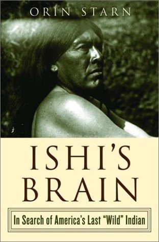 Beispielbild fr Ishi's Brain: In Search of America's Last "Wild" Indian zum Verkauf von SecondSale