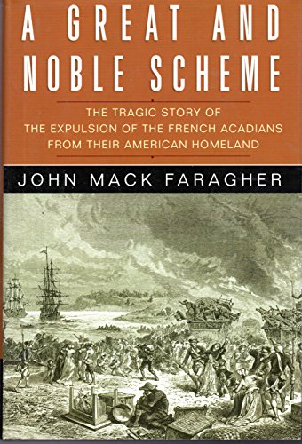 9780393051353: A Great and Noble Scheme: The Tragic Story of the Expulsion of the French Acadians from their American Homeland