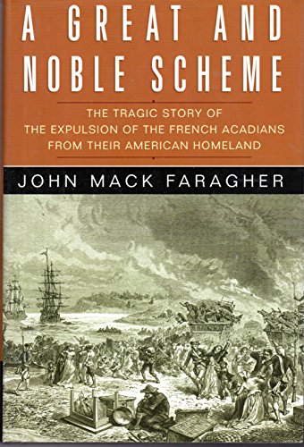9780393051353: A Great And Noble Scheme: The Tragic Story Of The Expulsion Of The French Acadians From Their American Homeland