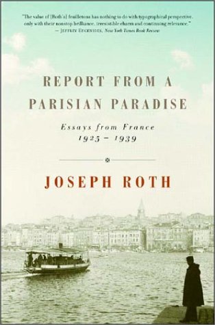 Report from a Parisian Paradise: Essays from France, 1925-1939 (9780393051452) by Joseph Roth; Michael Hofmann