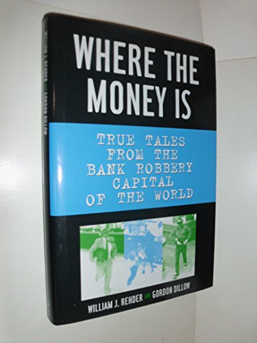 9780393051568: Where the Money Is: True Tales from the Bank Robbery Capital of the World