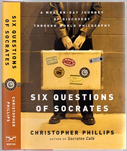 Beispielbild fr Six Questions of Socrates: A Modern-Day Journey of Discovery Through World Philosophy zum Verkauf von Wonder Book