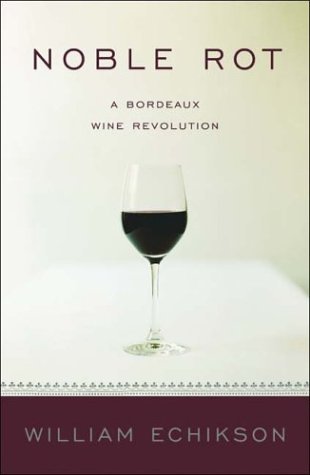 Imagen de archivo de Noble Rot : A Bordeaux Wine Revolution a la venta por Better World Books