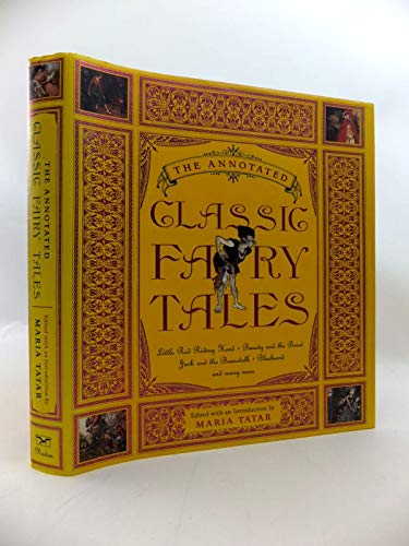 THE ANNOTATED CLASSIC FAIRY TALES; Edited, with an Introduction and Notes by Maria Tatar / Translations by Maria Tatar / Little Red Riding Hood / Beauty and the Beast / Jack and the Beanstalk / Bluebeard and many more - Tatar, Maria, Editor