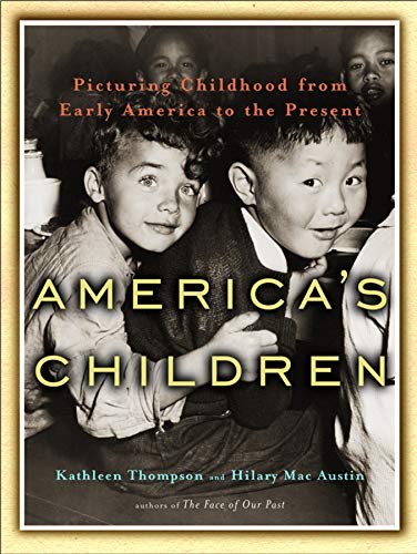 Imagen de archivo de Americas Children : Picturing Childhood from Early America to the Present a la venta por Better World Books
