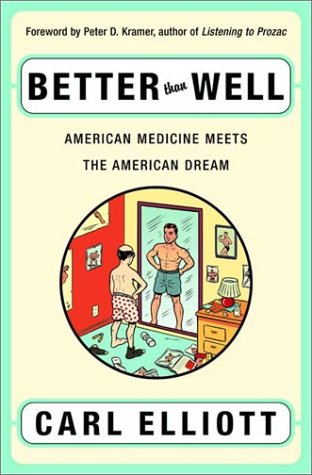 Imagen de archivo de Better Than Well: American Medicine Meets the American Dream a la venta por SecondSale