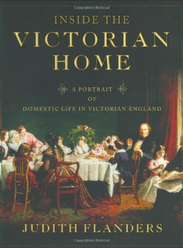 Stock image for Inside the Victorian House   A Portrait of Domestic Life in Victorian England for sale by Revaluation Books