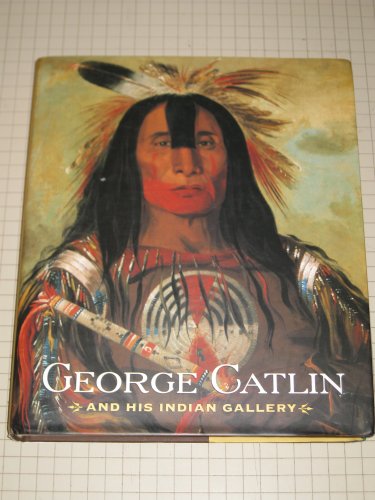 9780393052176: George Catlin and His Indian Gallery