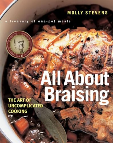 All About Braising: The Art of Uncomplicated Cooking (9780393052305) by Stevens, Molly
