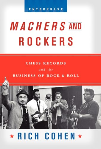 Stock image for Machers and Rockers : Chess Records and the Business of Rock and Roll for sale by Better World Books