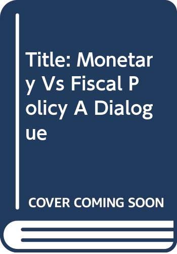 9780393053722: Title: Monetary Vs Fiscal Policy A Dialogue